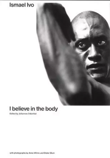 Ismael Ivo : I Believe in the Body /anglais -  - SPECTOR BOOKS