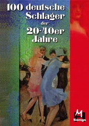 100 DEUTSCHE SCHLAGER DER 20ER BIS 40ER JAHRE - MELODY LINE, LYRICS AND CHORDS