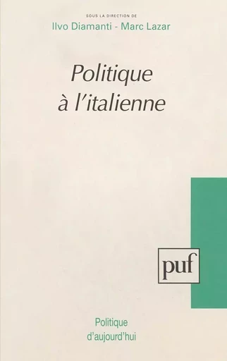 Politique à l'italienne - Marc Lazar, Ilvo Diamanti - PUF