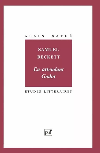 Samuel Beckett. « En attendant Godot » - Alain Satge - PUF