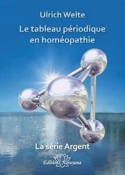 Le tableau périodique en homéopathie - La série Argent