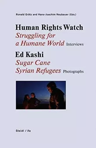 Human Rights Watch/Ed Kashi - Struggling for a Human World - Sugar Kane - Syrian Refugees /anglais -  - STEIDL