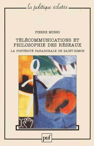 Télécommunications et philosophie des réseaux - Pierre Musso - PUF