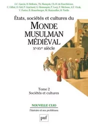 États, sociétés et cultures du monde musulman médiéval (Xe-XVe siècle). Tome 2