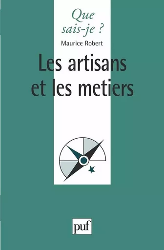 Les artisans et les metiers - Maurice Robert - QUE SAIS JE