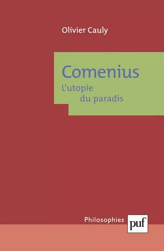 Comenius, l'utopie du paradis - Olivier Cauly - PUF