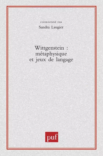 Wittgenstein. Métaphysique et jeux de langage -  - PUF