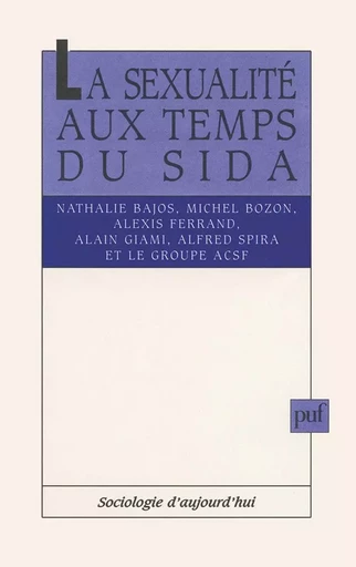 La sexualité aux temps du sida - Michel Bozon, Nathalie Bajos, Alexis Ferrand - PUF