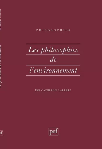 Les philosophies de l'environnement - Catherine Larrère - PUF