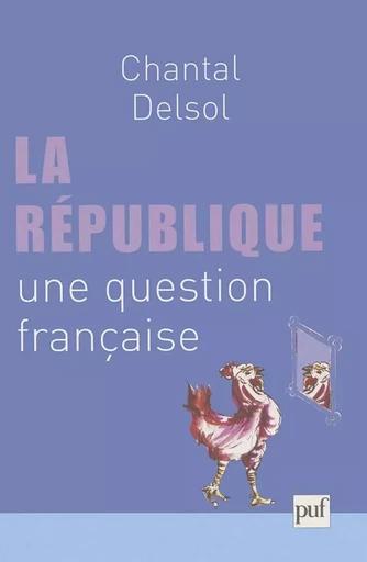 La république, une question française - Chantal DELSOL - PUF