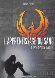 L'apprentissage du sang, T1 : Pourquoi moi ?