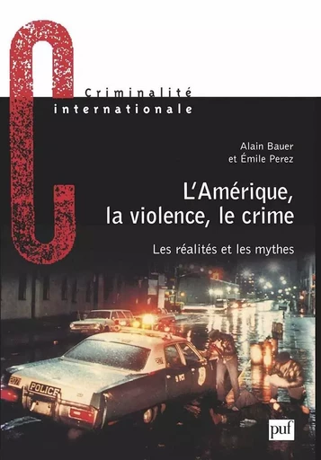 L'Amérique, la violence, le crime - Alain Bauer, Émile Pérez - PUF