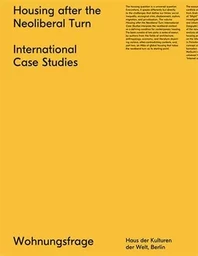 International Case Studies - Housing after the Neoliberal Turn /anglais