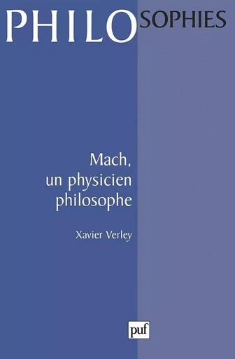 Mach, un physicien philosophe - Xavier Verley - PUF