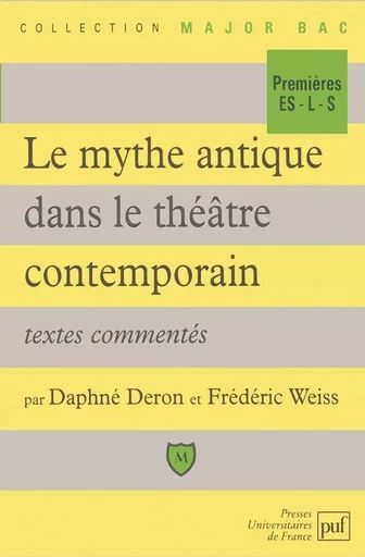 Le mythe antique dans le théâtre contemporain - Daphné Deron, Frédéric Weiss - BELIN EDUCATION