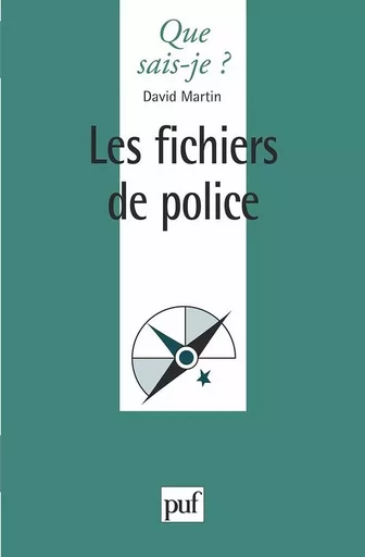 Les fichiers de police - David Martin - QUE SAIS JE