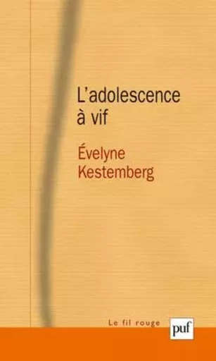 L'adolescence à vif - Évelyne Kestemberg - PUF