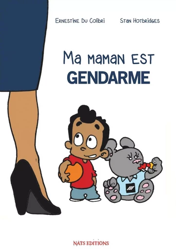 Ma maman est gendarme - Ernestine Du Colibri - NATS