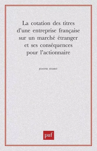 La cotation des titres d'une entreprise française sur un marché étranger et ses conséquences - Joanne Hamet - PUF