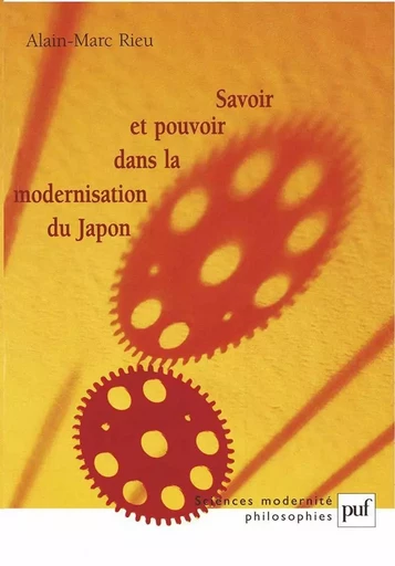 Savoir et pouvoir dans la modernisation du Japon - Alain-Marc Rieu - PUF