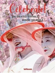 Celebrate! The Greatest Festivals around the World /anglais/allemand