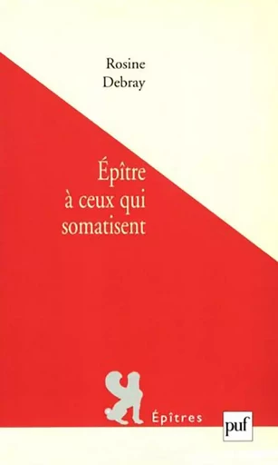 Épître à ceux qui somatisent - Rosine Debray - PUF