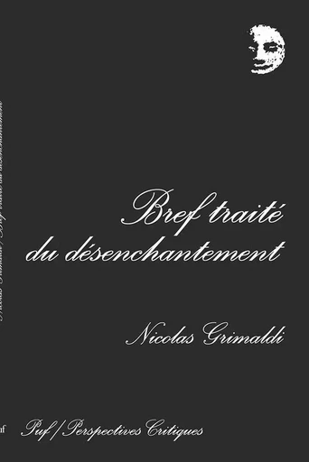 Court traité du désenchantement - Nicolas Grimaldi - PUF