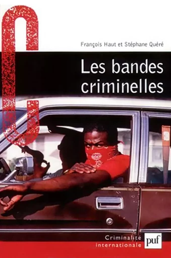 Bandes criminelles - François Haut, Stéphane Quéré - PUF