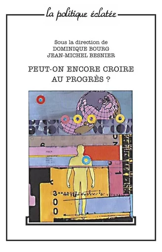 Peut-on encore croire au progrès ? - Jean-Michel Besnier, Dominique Bourg - PUF