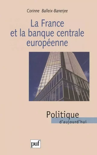 La France et la banque centrale européenne - Corinne Balleix-Banerjee - PUF