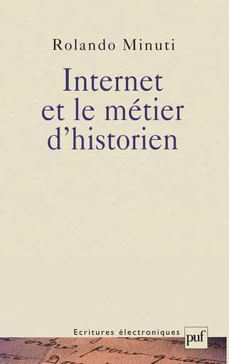 Internet et le métier d'historien - Rolando Minuti - PUF