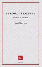 Le roman à l'oeuvre : genèse et valeurs