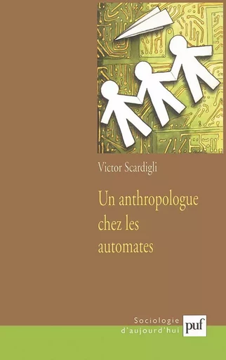 Un anthropologue chez les automates - Victor Scardigli - PUF