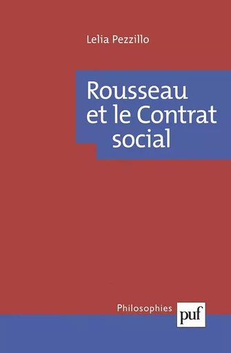 Rousseau et le contrat social - Lelia Pezzillo - PUF