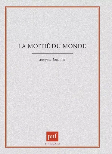 La moitié du monde - Jacques Galinier - PUF