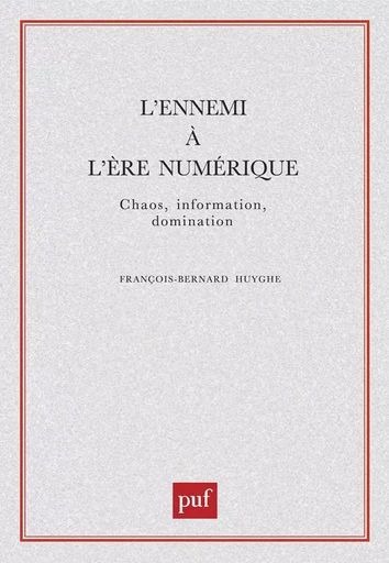 L'ennemi à l'ère numérique - François-Bernard Huyghe - PUF