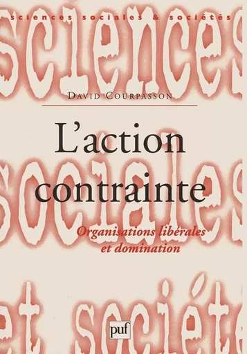 L'action contrainte - David COURPASSON - PUF