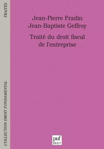 Traité du droit fiscal de l'entreprise - Jean-Pierre Fradin, Jean-Baptiste Geffroy - PUF