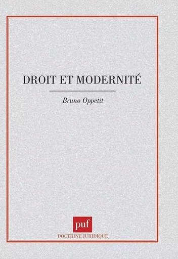 Droit et modernité - Bruno Oppetit - PUF