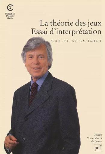 La théorie des jeux. Essai d'interprétation - Christian Schmidt - PUF