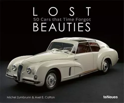 Lost Beauties : 50 Cars that Time Forgot /anglais -  ZUMBRUNN MICHEL/E CA - TENEUES VERLAG