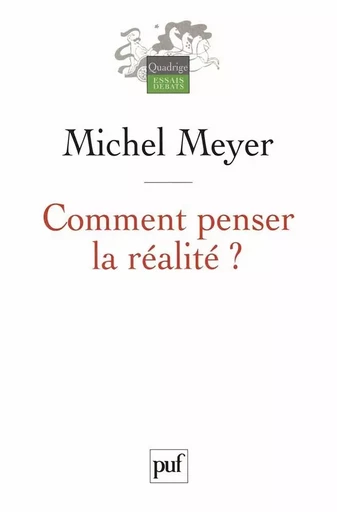 Comment penser la réalité ? - Michel Meyer - PUF