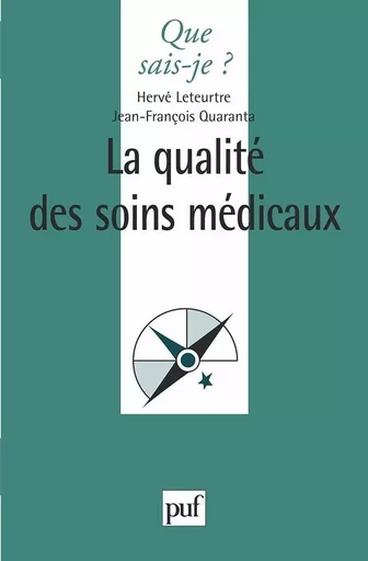 La qualité des soins médicaux - Jean-François Quaranta, Hervé Leteurtre - QUE SAIS JE