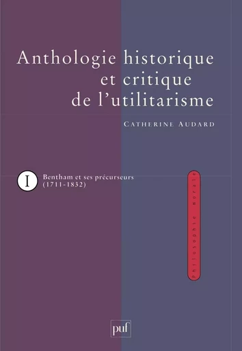 Anthologie historique et critique de l'utilitarisme (3 vol.) -  - PUF