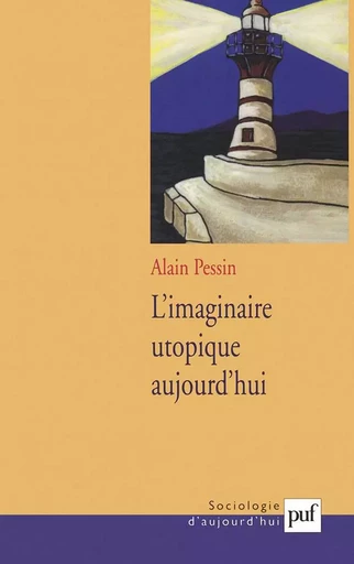 L'imaginaire utopique aujourd'hui - Alain Pessin - PUF