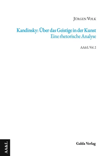 Kandinsky: Über das Geistige in der Kunst. Eine rhetorische Analyse - Jürgen Volk - GALDA VERLAG