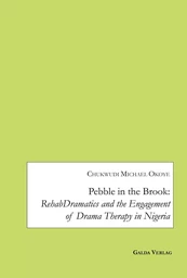 Pebble in the Brook: RehabDramatics and the Engagement of Drama Therapy in Nigeria