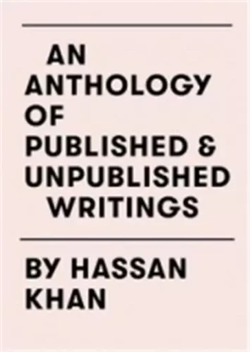 Hassan Khan : An Anthology of Published and Unpublished Writings /anglais -  KHAN HASSAN - WALTHER KONIG