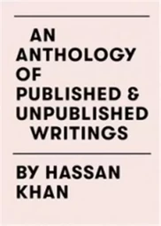 Hassan Khan : An Anthology of Published and Unpublished Writings /anglais