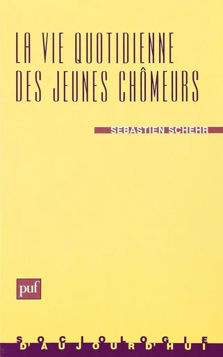 La vie quotidienne des jeunes chômeurs - Sébastien Schehr - PUF